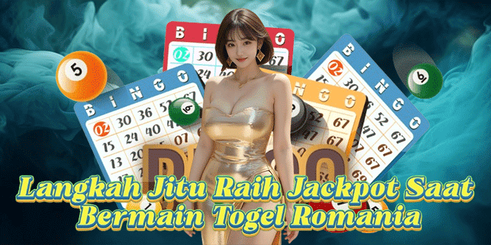 Langkah Jitu Raih Jackpot Saat Bermain Togel Romania