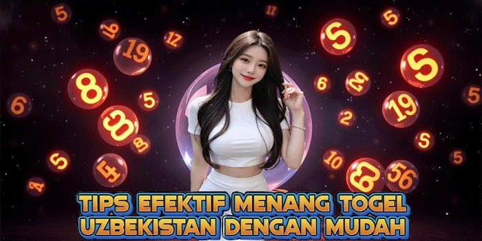 Tips Efektif Menang Togel Uzbekistan Dengan Mudah