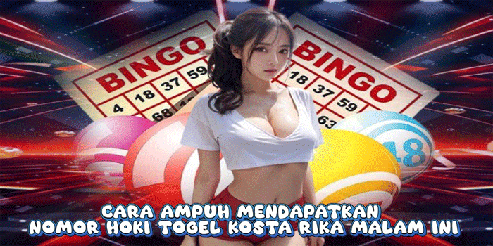 Cara Ampuh Mendapatkan Nomor Hoki Togel Kosta Rika Malam Ini
