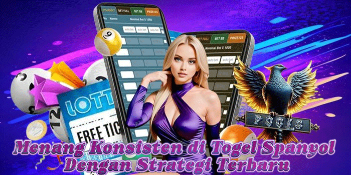 Menang Konsisten di Togel Spanyol Dengan Strategi Terbaru