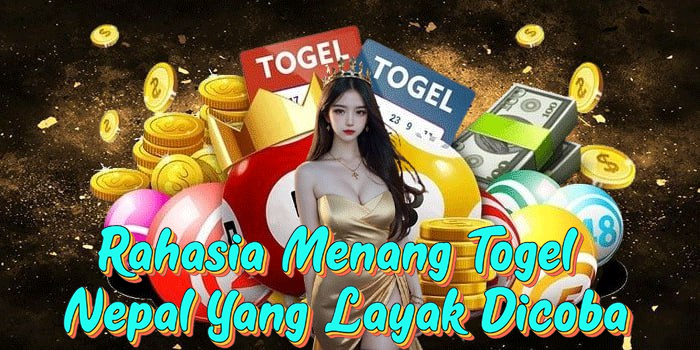 Rahasia Menang Togel Nepal Yang Layak Dicoba