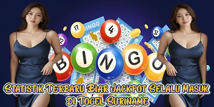 Statistik Terbaru Biar Jackpot Selalu Masuk di Togel Suriname