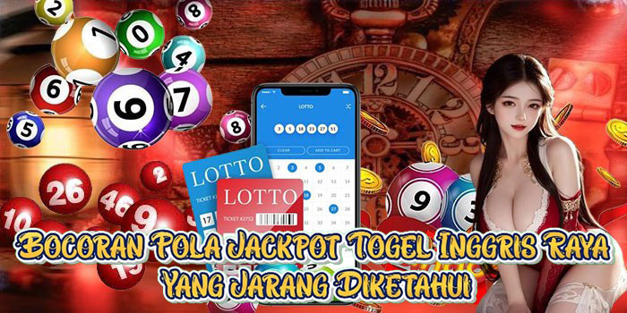 Bocoran Pola Jackpot Togel Inggris Raya Yang Jarang Diketahui Bocoran Pola Jackpot Togel Inggris Raya Yang Jarang Diketahui