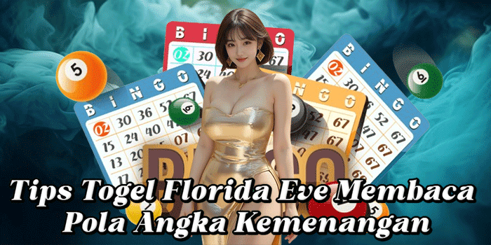 Tips Togel Florida Eve Membaca Pola Angka Kemenangan